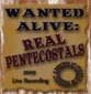 Wanted Alive: Real Pentecostals